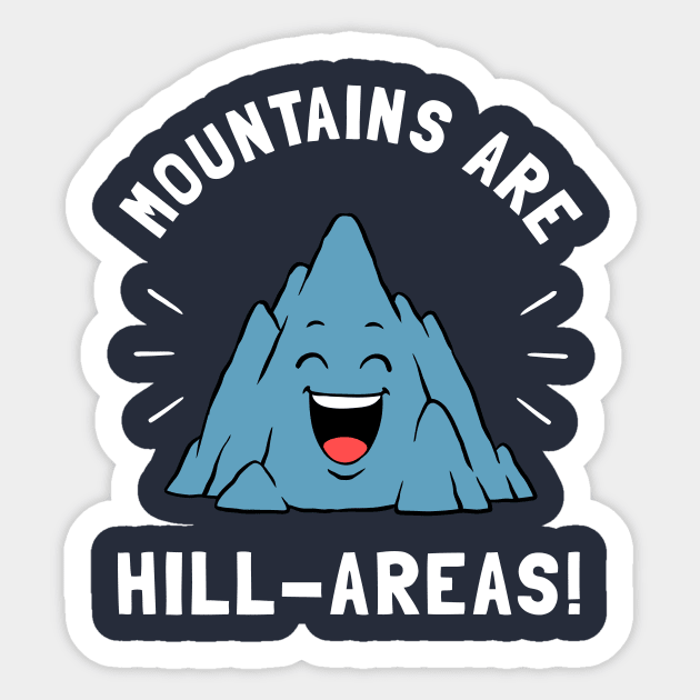 Mountains Are Hill Areas Sticker by dumbshirts